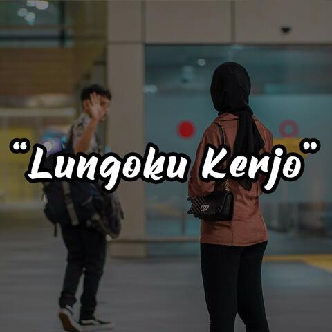 Lungaku Kerjo