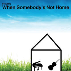 When Somebody's Not Home
