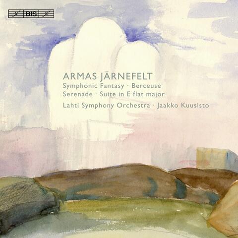 Jarnefelt: Symphonic Fantasy / Suite in E flat major / Serenade / Berceuse, "Lullaby"