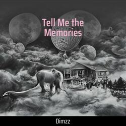 Tell Me the Memories