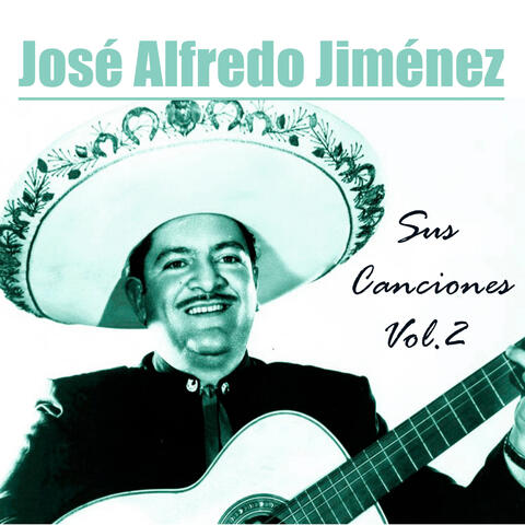José Alfredo Jiménez - Sus Canciones, Vol 2