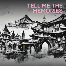 Tell Me the Memories