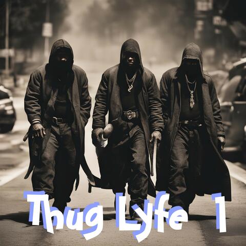 Thug Lyfe 1