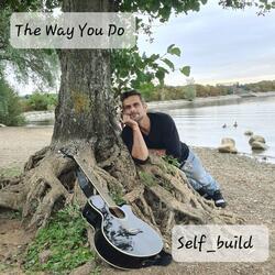 The Way You Do