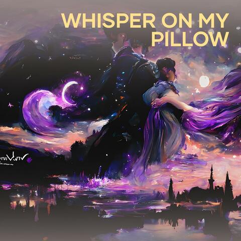 Whisper on My Pillow