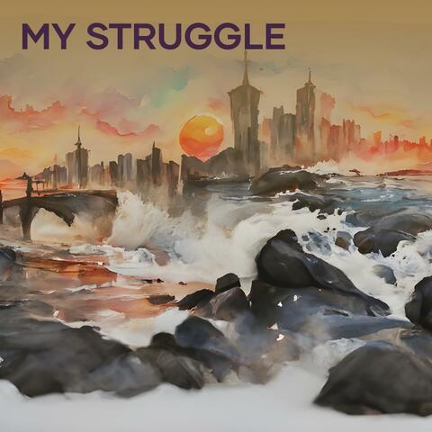 My Struggle