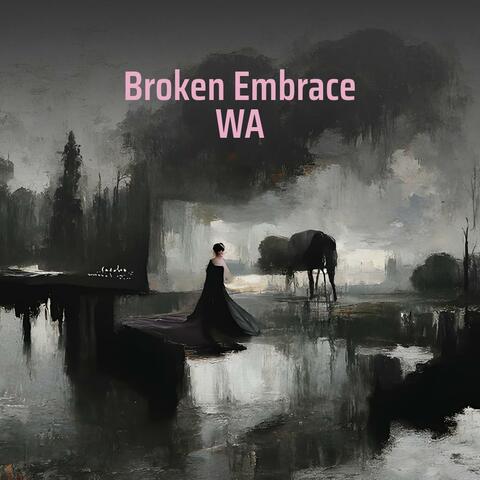 Broken Embrace Wa