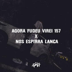 Agora Fudeu Virei 157 X Nós Espirra Lança