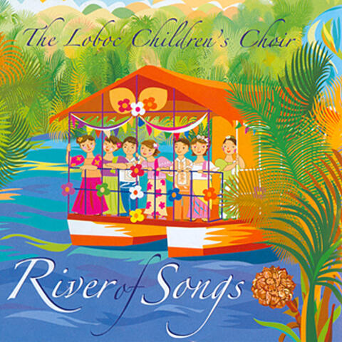 River of Songs (The Loboc Children'S Choir)