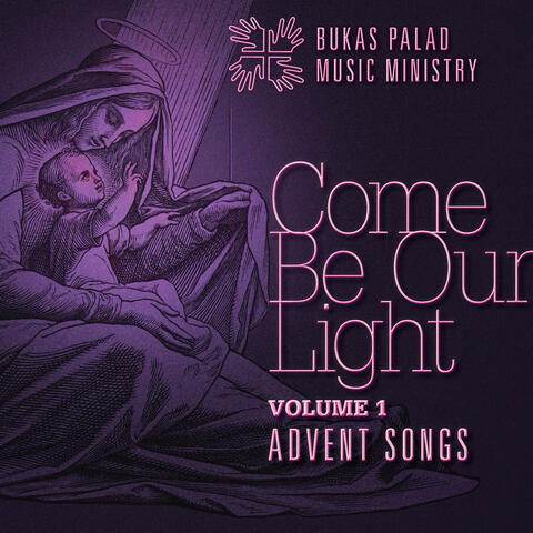 Come Be Our Light (Vol. 1 Advent Songs)