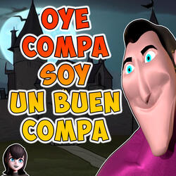 Oye Compa Soy Un Buen Compa