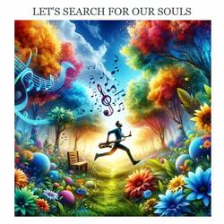 Let's Search for Our Souls
