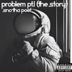 Problem pt.1 (The Story)