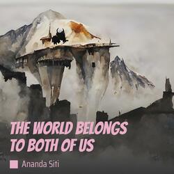 The World Belongs to Both of Us