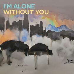 I'm Alone Without You