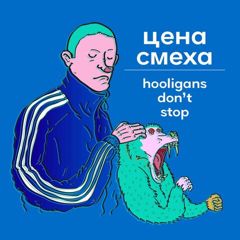 Hooligans Don't Stop