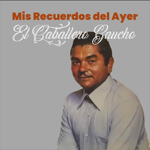 Mis Recuerdos del Ayer, El Caballero Gaucho