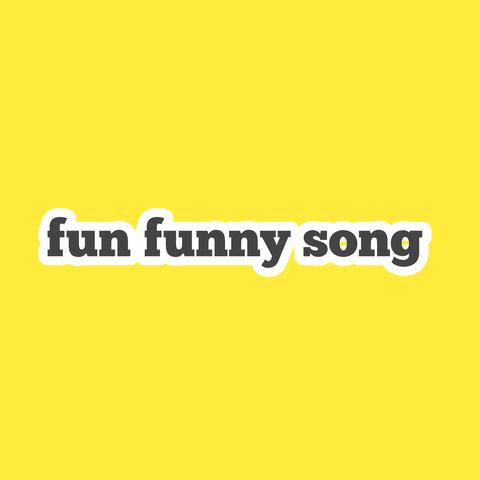 Fun Funny Song