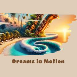 Dreams in Motion