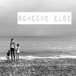 Someone else
