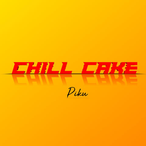 CHILL CAKE