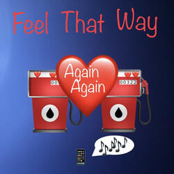 Feel That Way Again Again