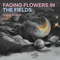 Fading Flowers in the Fields