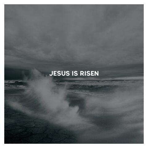 Jesus Is Risen