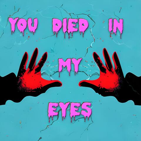 you died in my eyes