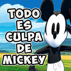 Todo es Culpa de Mickey