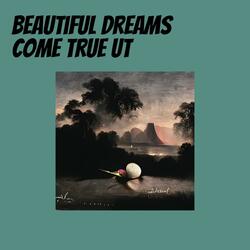 Beautiful Dreams Come True Ut