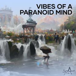 Vibes of a Paranoid Mind