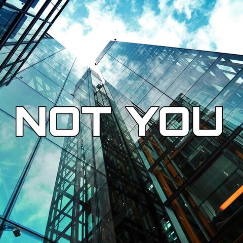 Not You