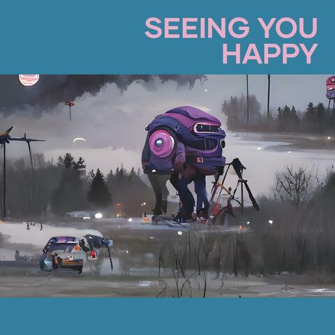 Seeing You Happy