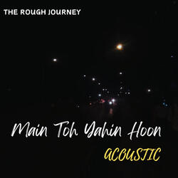 Main Toh Yahin Hoon