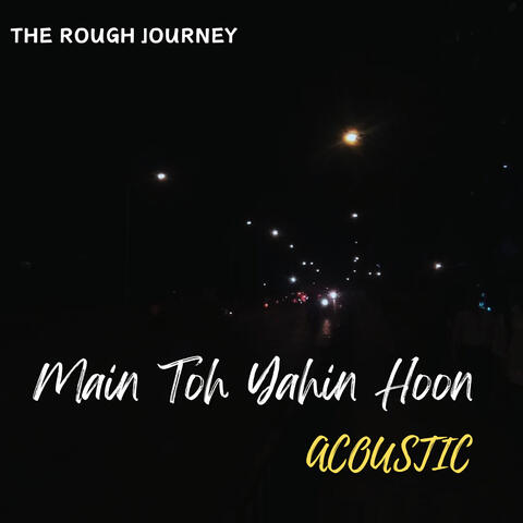 Main Toh Yahin Hoon