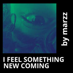 I Feel Something New Coming