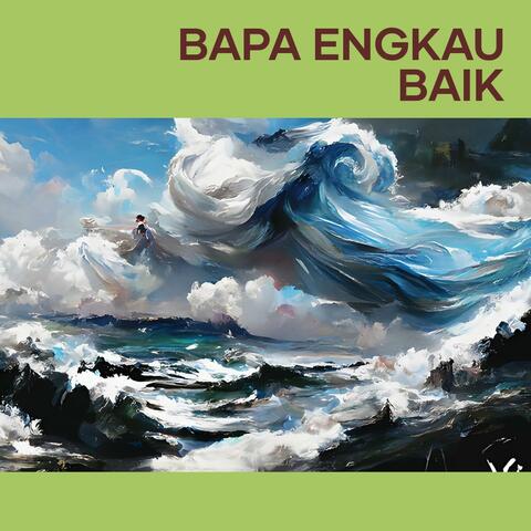 Bapa Engkau Baik