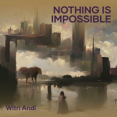 Nothing Is Impossible