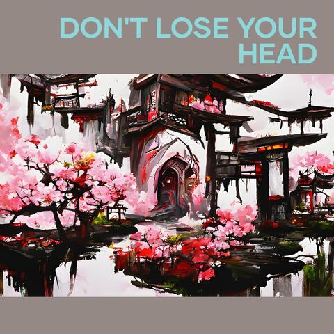 Don't Lose Your Head