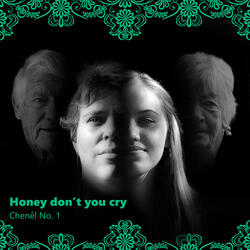 Honey don't you cry