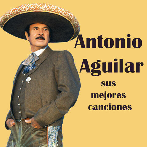 Antonio Aguilar y sus canciones