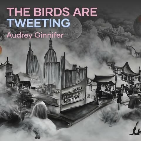 The Birds Are Tweeting