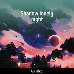 Shadow Lonely Night