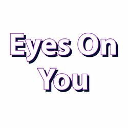 Eyes On You