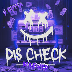 Dis Check (Screwed)