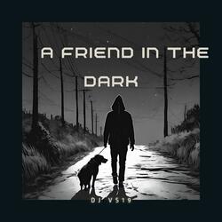 A Friend in the Dark