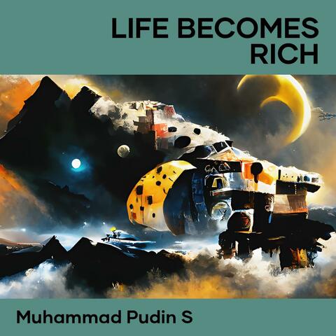 Life Becomes Rich