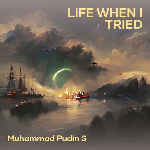 Life When I Tried
