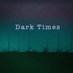 Dark Times